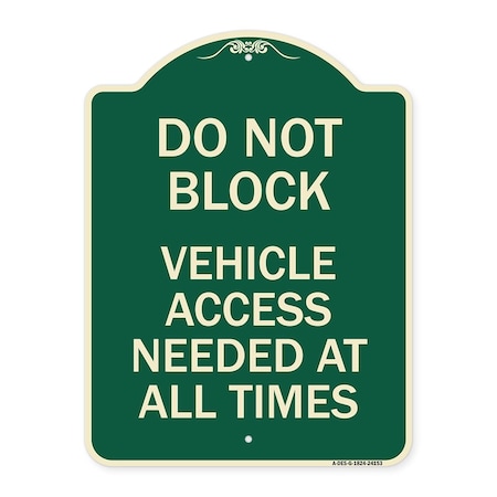 Signmission Do Not Block Vehicle Access Needed All Times Heavy-Gauge Aluminum Sign, 24" x 18", G-1824-24153 A-DES-G-1824-24153